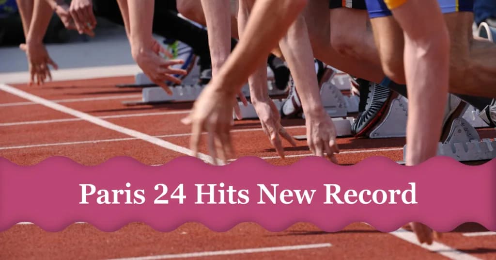 Paris' 24 – Olympic Games Hits New Record: